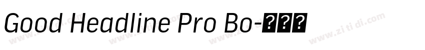 Good Headline Pro Bo字体转换 Good Headline Pro Bo字体转换